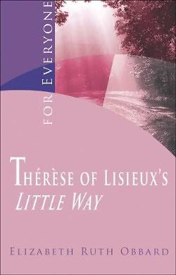 Picture of Therese of Lisieux's "Little Way" for Everyone