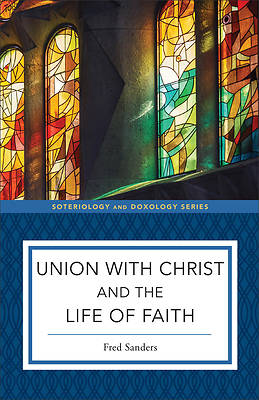 Picture of Union with Christ and the Life of Faith