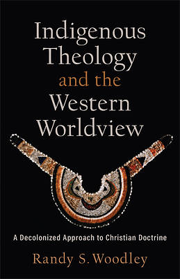 Picture of Indigenous Theology and the Western Worldview