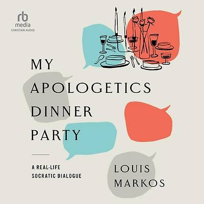 My Apologetics Dinner Party
