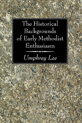 Picture of The Historical Backgrounds of Early Methodist Enthusiasm