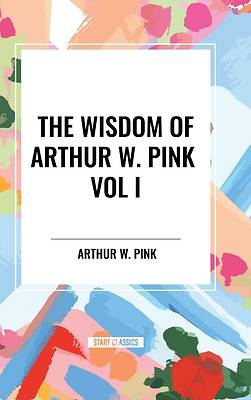 Picture of The Wisdom of Arthur W. Pink Vol I