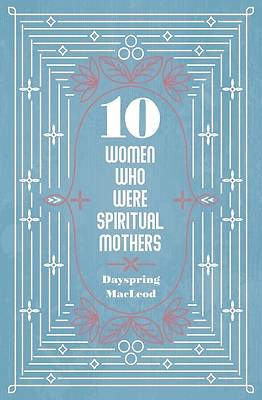 Picture of 10 Women Who Were Spiritual Mothers