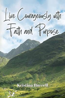 Picture of Live Courageously with Faith and Purpose
