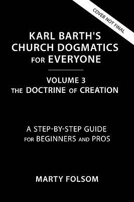 Picture of Karl Barth's Church Dogmatics for Everyone, Volume 3---The Doctrine of Creation