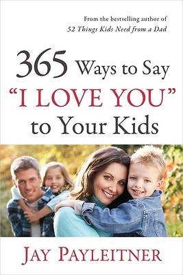 Picture of 365 Ways to Say "I Love You" to Your Kids