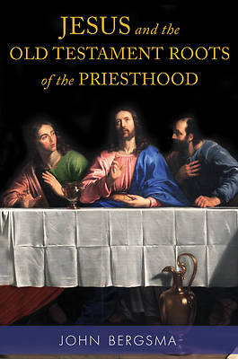 Picture of Jesus and the Old Testament Roots of the Priesthood