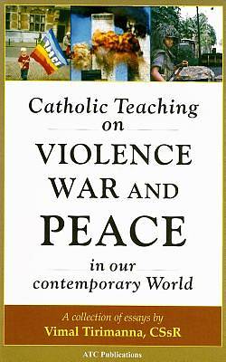 Picture of Catholic Teaching on Violence, War and Peace in Our Contemporary World