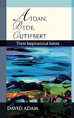 Picture of Aidan, Bede, Cuthbert - Three Inspirational Saints