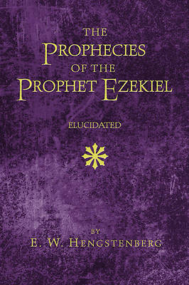 Picture of The Prophecies of the Prophet Ezekiel Elucidated