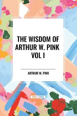 Picture of The Wisdom of Arthur W. Pink Vol I