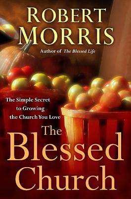 Picture of The Blessed Church: The Simple Secret to Growing the Church You Love