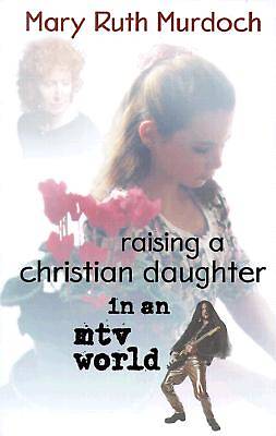Picture of Raising a Christian Daughter in an MTV World