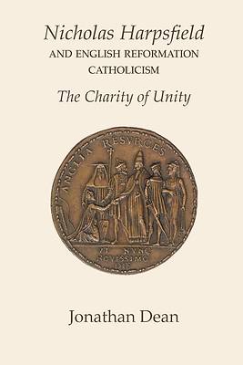 Picture of Nicholas Harpsfield and English Reformation Catholicism. The Charity of Unity