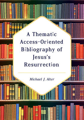 Picture of A Thematic Access-Oriented Bibliography of Jesus's Resurrection