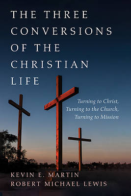 Picture of The Three Conversions of the Christian Life