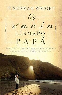 Picture of Un Vacio Llamado Papa = A Dad-Shaped Hole in My Heart