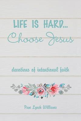 Picture of Life is hard...Choose Jesus