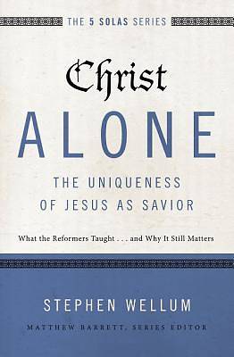 Picture of Christ Alone---The Uniqueness of Jesus as Savior