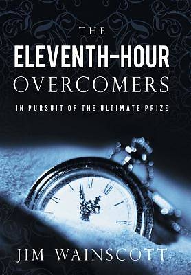 Picture of The Eleventh-Hour Overcomers
