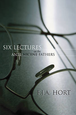 Picture of Six Lectures on the Ante-Nicene Fathers