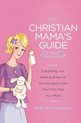 Picture of The Christian Mama's Guide to Baby's First Year