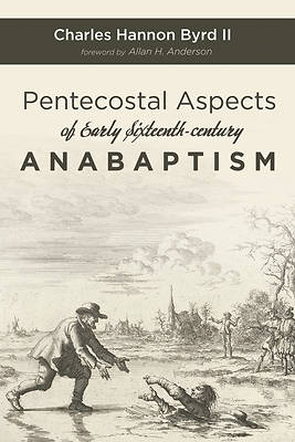 Picture of Pentecostal Aspects of Early Sixteenth-Century Anabaptism