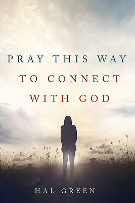 Picture of Pray This Way to Connect with God