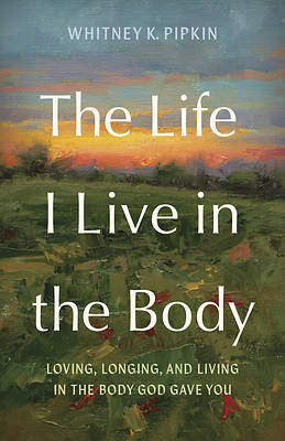 The Life I Live in the Body
