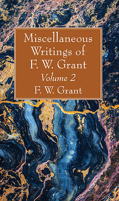 Picture of Miscellaneous Writings of F. W. Grant, Volume 2