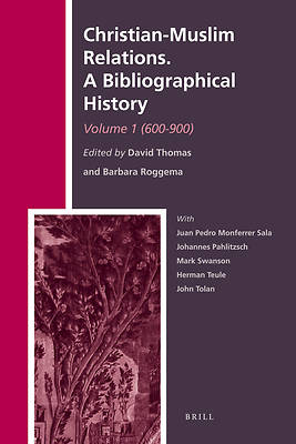 Picture of Christian-Muslim Relations. a Bibliographical History. Volume 1 (600-900)