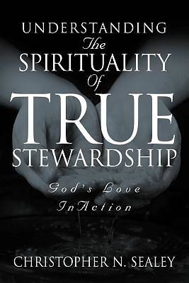 Picture of Understanding the Spirituality of True Stewardship