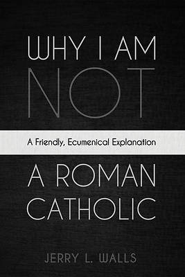Picture of Why I Am Not a Roman Catholic