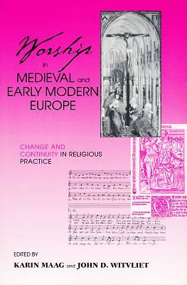 Picture of Worship in Medieval and Early Modern Europe