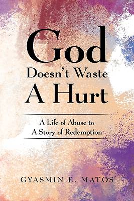 Picture of God Doesn't Waste a Hurt