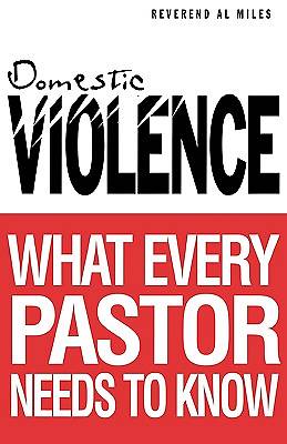Picture of Domestic Violence: What Every Pastor Needs To Know
