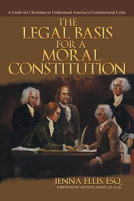 Picture of The Legal Basis for a Moral Constitution