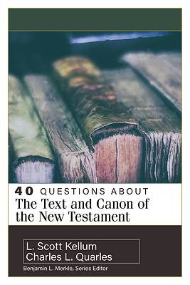 Picture of 40 Questions about the Text and Canon of the New Testament