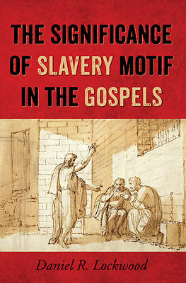 Picture of The Significance of Slavery Motif in the Gospels