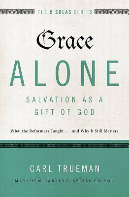 Picture of Grace Alone---Salvation as a Gift of God