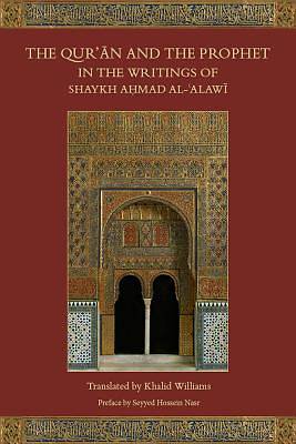 Picture of The Qur'an and the Prophet in the Writings of Shaykh Ahmad Al-Alawi