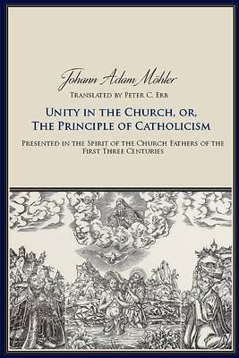 Picture of Unity in the Church, Or, the Principle of Catholicism