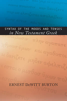 Picture of Syntax of the Moods and Tenses in New Testament Greek