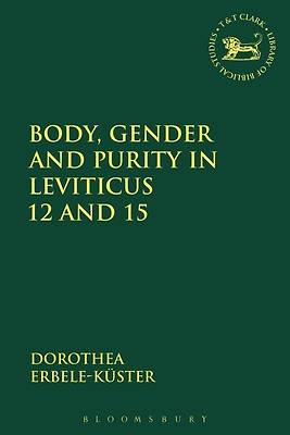 Picture of Body, Gender and Purity in Leviticus 12 and 15