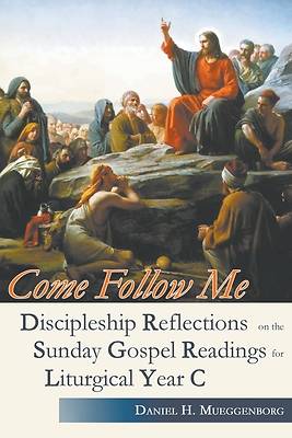 Picture of Come Follow Me. Discipleship Reflections on the Sunday Gospel Readings for Liturgical Year C