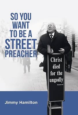 Picture of So You Want to Be a Street Preacher