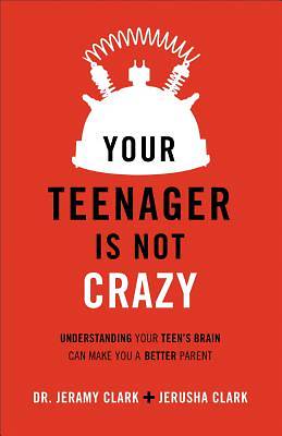 Picture of Your Teenager's Not Crazy