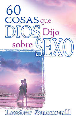 Picture of 60 Cosas Que Dios Dijo Sobre Sexo