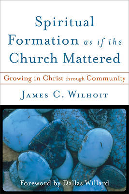 Picture of Spiritual Formation as If the Church Mattered