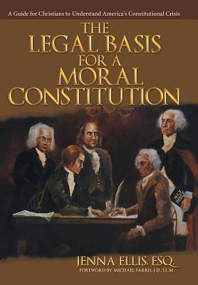 Picture of The Legal Basis for a Moral Constitution